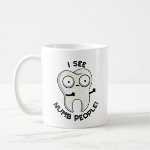 I See Numb People Funny Tooth Pun Coffee Mug