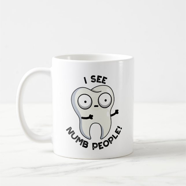 I See Numb People Funny Tooth Pun  Coffee Mug (Left)