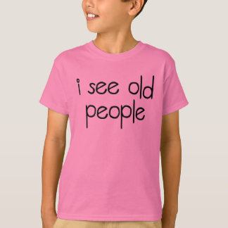 I See Old People T-Shirt