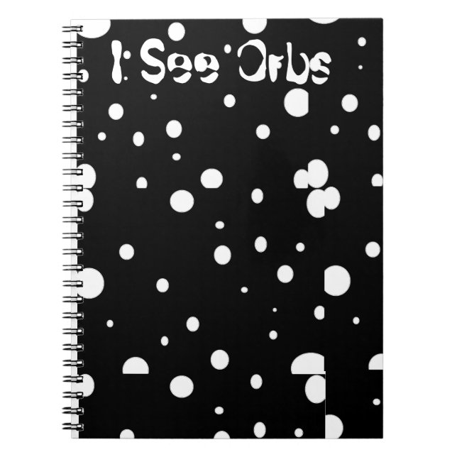 I See Orbs-notebook Spiral Notebook (Front)