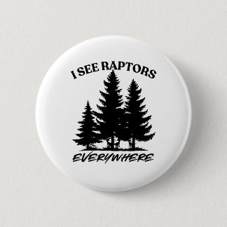I See Raptors Everywhere Survival Gamer Shirt  6 Cm Round Badge