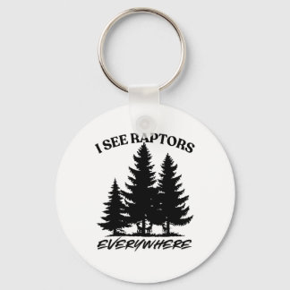 I See Raptors Everywhere Survival Gamer Shirt  Key Ring