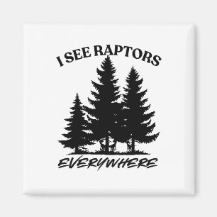 I See Raptors Everywhere Survival Gamer Shirt  Magnet