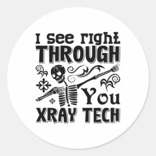 I See Right Through You Xray Tech Radiology Tech Classic Round Sticker