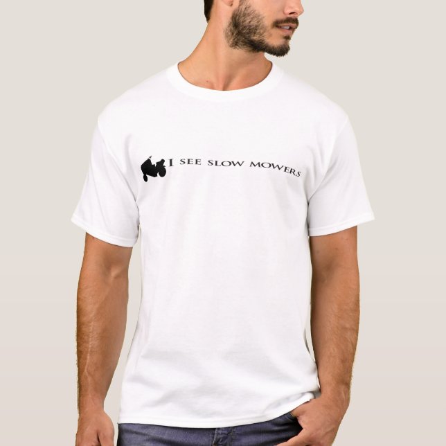 I See Slow Mowers T-Shirt (Front)