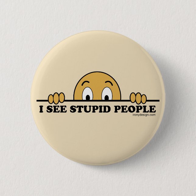 I See Stupid People 6 Cm Round Badge (Front)