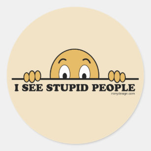 I See Stupid People Classic Round Sticker