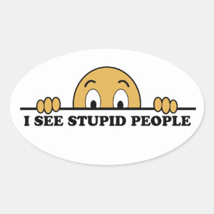 I See Stupid People Oval Sticker
