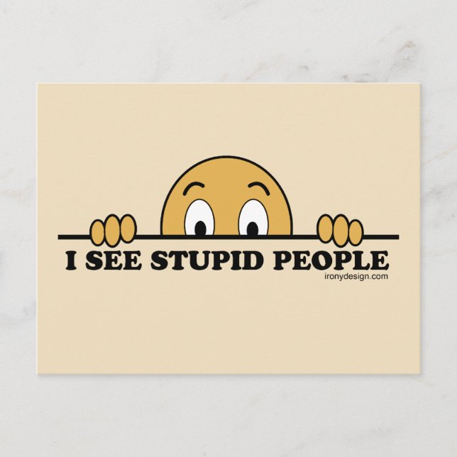 I See Stupid People Postcard (Front)