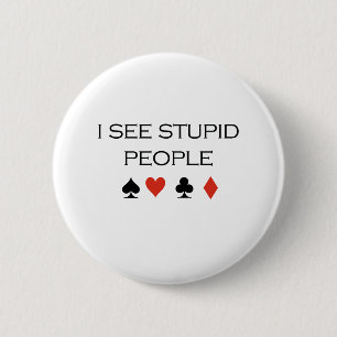 I see stupid people T-shirt 6 Cm Round Badge