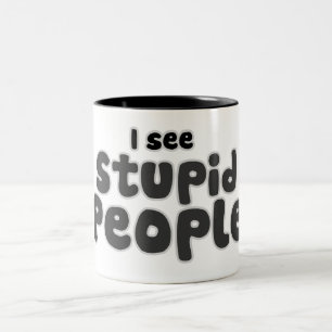 I see Stupid People Two-Tone Coffee Mug
