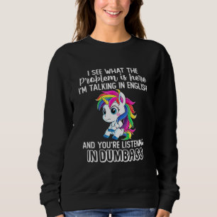 I See What The Problem Is Here Im Talking In Engli Sweatshirt