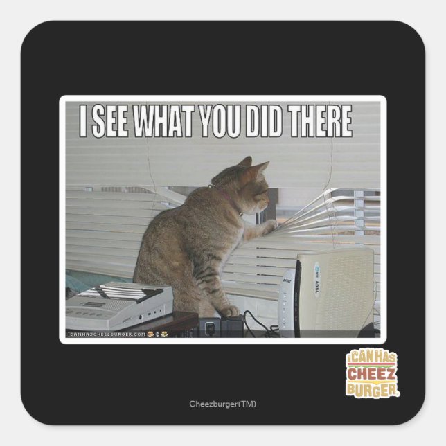 I see what you did there square sticker (Front)