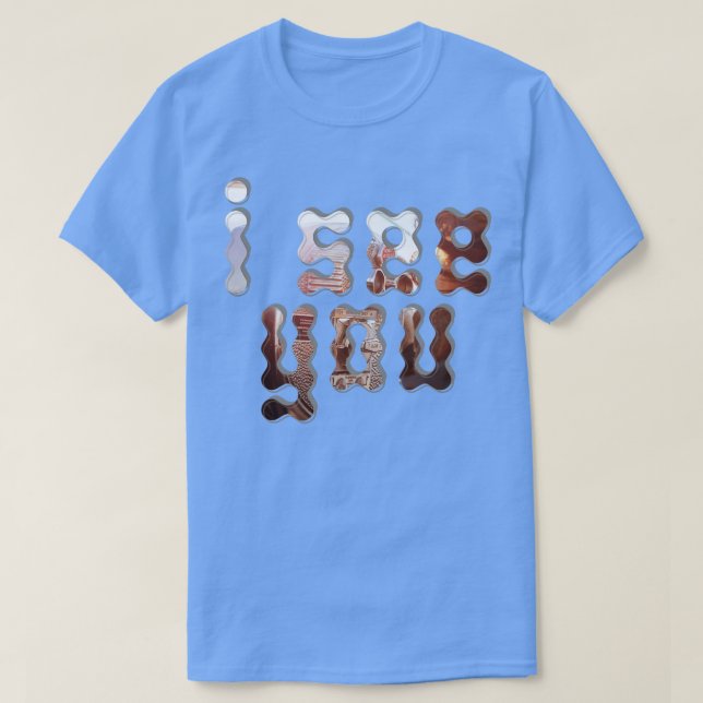 I SEE YOU 1 T-Shirt (Design Front)