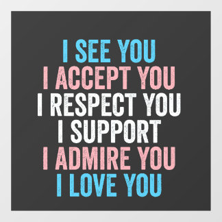 I See You, I Accept You I Respect You Trans LGBT