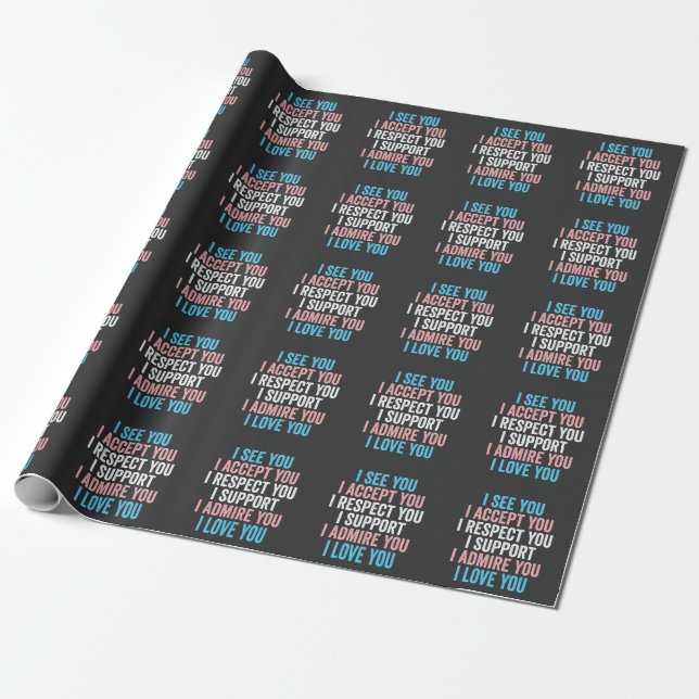 I See You, I Accept You I Respect You Trans LGBT Wrapping Paper (Unrolled)