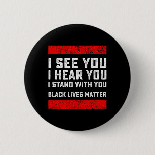 I See You I Hear You I Stand With You Black Lives 6 Cm Round Badge