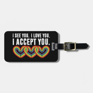 I See You I Love U I Accept You Rainbow LGBTQ Luggage Tag