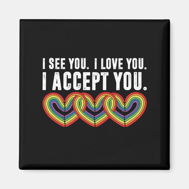 I See You I Love U I Accept You Rainbow LGBTQ Magnet (Front)