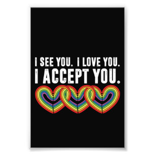 I See You I Love U I Accept You Rainbow LGBTQ Photo Print