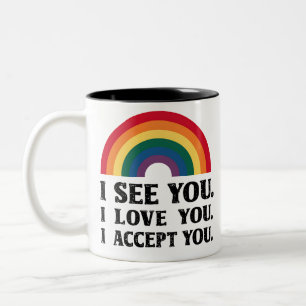 I See You I Love You I Accept You LGBTQ  Two-Tone Coffee Mug