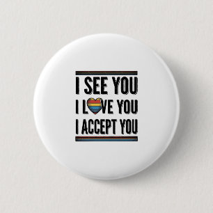 I See You Love You Accept You Pride Shirt Design_1 6 Cm Round Badge