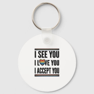 I See You Love You Accept You Pride Shirt Design_1 Key Ring