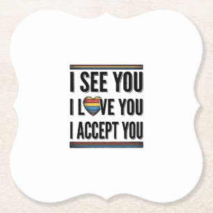 I See You Love You Accept You Pride Shirt Design_1 Paper Coaster