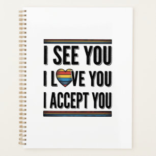 I See You Love You Accept You Pride Shirt Design_1 Planner