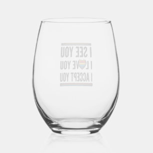 I See You Love You Accept You Pride Shirt Design_1 Stemless Wine Glass