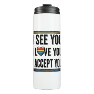 I See You Love You Accept You Pride Shirt Design_1 Thermal Tumbler