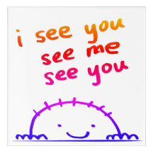 I see you, see me, see you