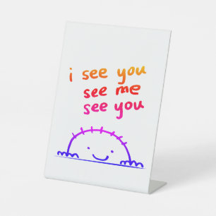I see you, see me, see you pedestal sign