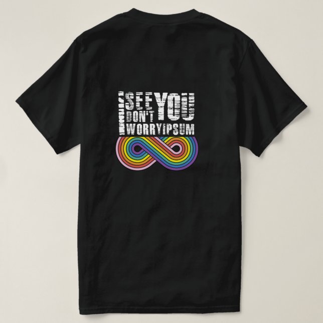 I see you, so don't worry T-Shirt (Design Back)