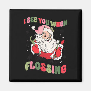 I See You When Flossing Christmas Dentist Santa Fl Magnet