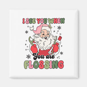 I See You When Flossing Christmas Dentist Xmas Flo Magnet