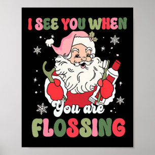 I See You When Flossing Christmas Dentist Xmas Flo Poster