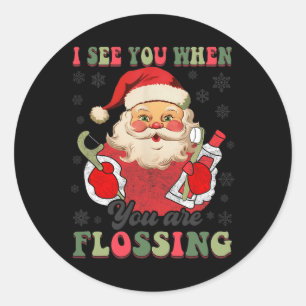 I See You When Your Flossing Christmas Dentist Xma Classic Round Sticker