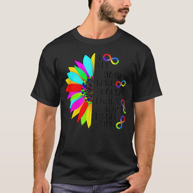 I See Your Tr Ue Colour In Finity Rainbow Ne Urodi T-Shirt (Front)