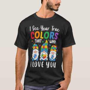 I See Your True Colors Gnomes Autism Awareness Spe T-Shirt