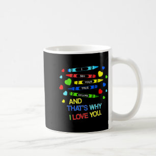 I See Your True Colors World Autism Awareness Mont Coffee Mug