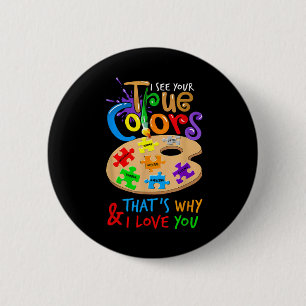 I See Your True Colour Autism Painting Palette Puz 6 Cm Round Badge