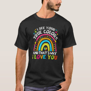 I See Your True Colours Autism Awareness Rainbow T-Shirt