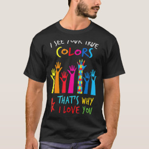 I See Your True Colours I Love You Hands Autism Aw T-Shirt