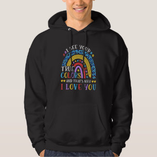 I See Your True Colours Rainbow Autism Awareness P Hoodie