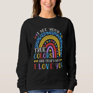 I See Your True Colours Rainbow Autism Awareness P Sweatshirt