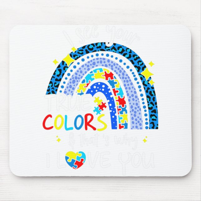 I See Your True Colours Support Rainbow Autism Awa Mouse Pad (Front)