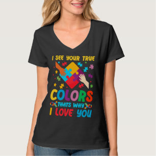 I See Your True Colours That S Why I Love You Auti T-Shirt
