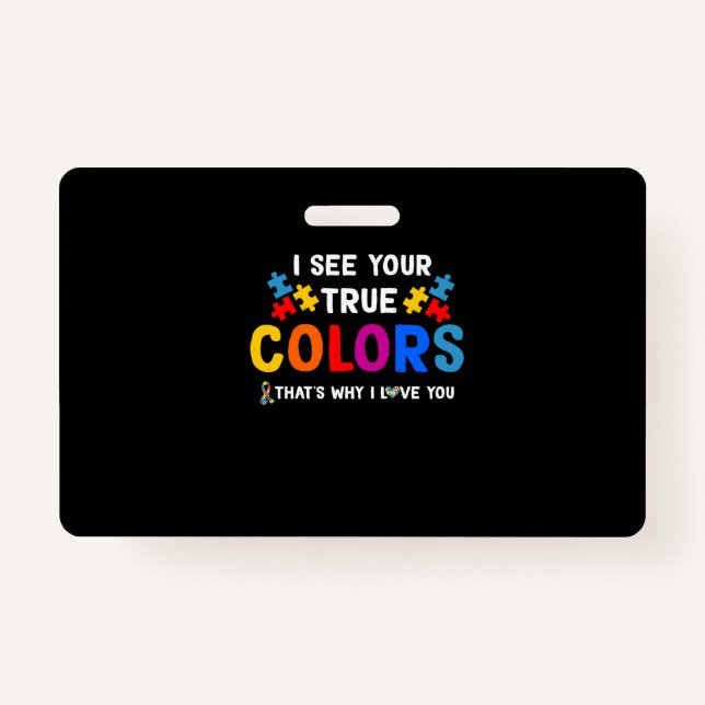 I See your True Colours That's Why I Love You ID Badge (Front)