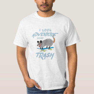 I SEEK ADVENTURE and TRASH OPOSSUM T-Shirt